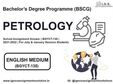 Bachelor’s Degree Programme (BSCG) – PETROLOGY Solved Assignment Answer |  BGYCT 135 | 2021-2022