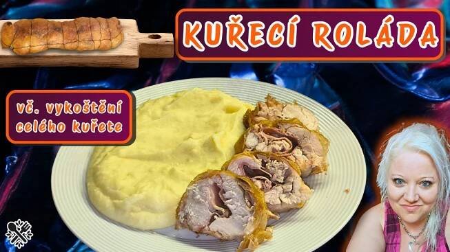Jak vykostit kuře a upéct kuřecí roládu