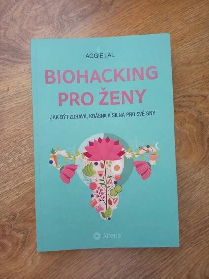 Kniha Biohacking pro ženy - Jak být zdravá, krásná a silná pro své sny - Trh knih - online antikvariát