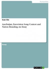 Title: Azerbaijan, Eurovision Song Contest and Nation Branding. An Essay
