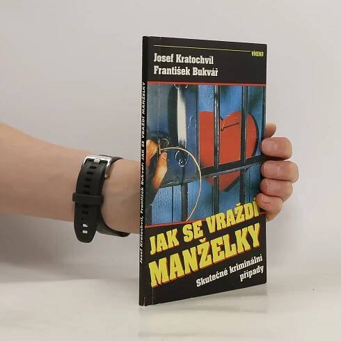 Jak se vraždí manželky : skutečné kriminální případy
