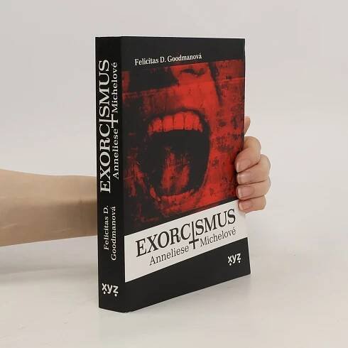Felicitas D. Goodman Exorcismus Anneliese Michelové