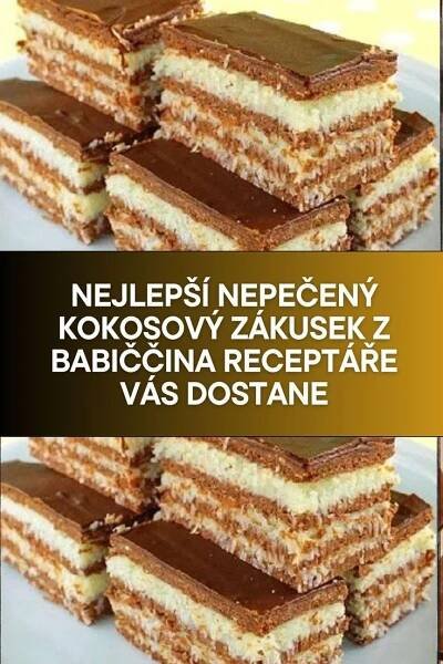 Nejlepší nepečený kokosový zákusek z babiččina receptáře Vás dostane