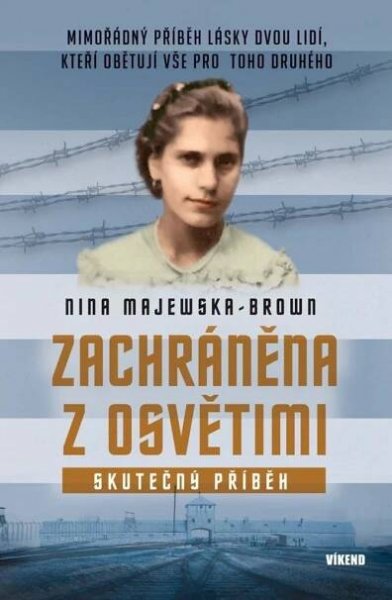 Zachráněna z Osvětimi - Mimořádný příběh lásky dvou lidí, kteří obětují vše - Majewska-Brown Nina | Jasminka.cz
