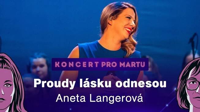 Koncert pro Martu: Proudy lásku odnesou (Aneta Langerová)