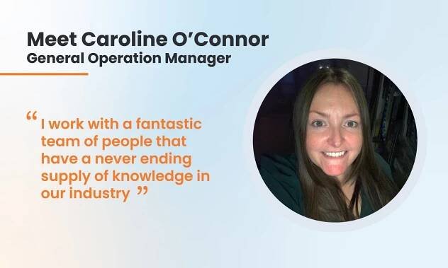 Meet the team: Caroline O’Connor, General Operation Manager