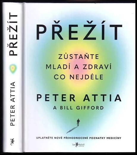 Přežít : zůstaňte mladí a zdraví co nejdéle - Peter Attia, Bill Gifford (2023, Jan Melvil Publishing)