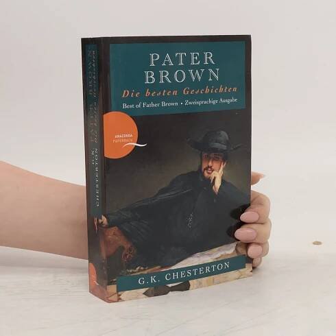Gilbert Keith Chesterton Pater Brown - Die besten Geschichten. Pater Brown - Best of Father Brown