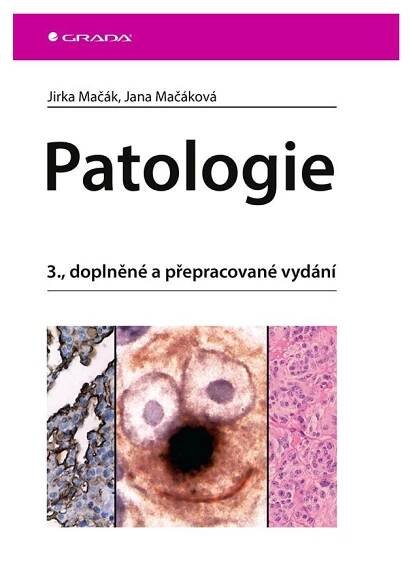 Patologie: 3., doplněné a přepracované vydání - Jirka Mačák, Jana Mačáková (2022, brožovaná) od 466 Kč