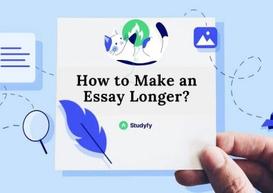How To Make An Essay Longer (An Ultimate Guide)