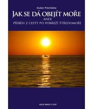 Jak se dá obejít moře - Dušan Procházka