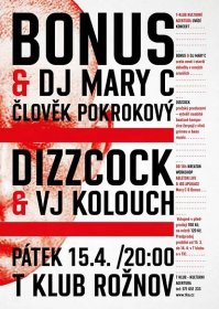 BONUS & dj MARY C (ČLOVĚK POKROKOVÝ, Praha), DIZZCOCK (Praha)