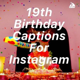 19th Birthday Captions For Instagram