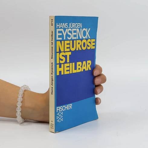 Neurose ist heilbar - Hans Eysenck