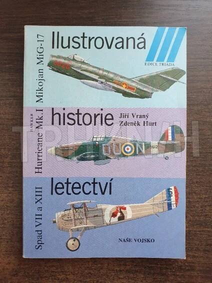 Kniha Ilustrovaná historie letectví - Mikojan MiG-17 ; Hawker Hurricane Mk. I ; Spad S VII / XII / XIII - Trh knih - online