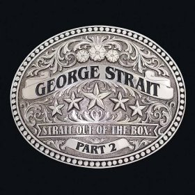 GEORGE STRAIT RELEASES STRAIT OUT OF THE BOX: PART 2 EXCLUSIVELY WITH WALMART NOV. 18