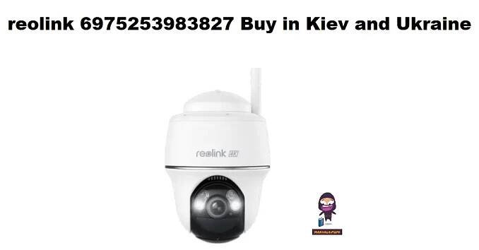 reolink 6975253983827 Buy in Kiev and Ukraine Instructions