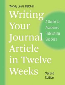 Writing Your Journal Article in Twelve Weeks, Second Edition