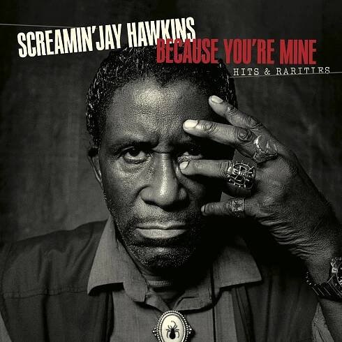 Screamin' Jay Hawkins: Because You're Mine: Hits & Rarities CD
