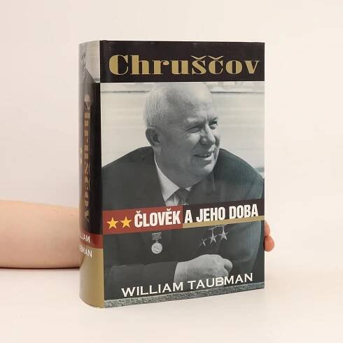 Chruščov : Člověk a jeho doba, William Taubman BB art Praha 2005