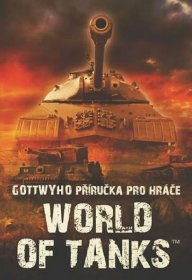 Kniha World of Tanks - Gottwyho příručka pro hráče - Trh knih - online antikvariát