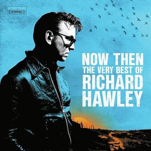 Now Then: The Very Best Of Richard Hawley