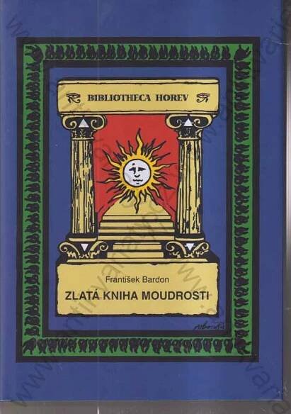 František Bardon; k vydání připravil Lukáš Loužecký - Zlatá kniha moudrosti: texty z období 1953-1958