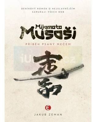 Mijamoto Musaši - Příběh psaný mečem - Jakub Zeman