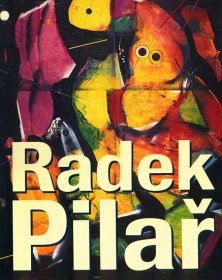 Kniha Radek Pilař - obrazy, ilustrace, animovaný film, video - Trh knih - online antikvariát