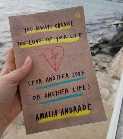 YOU ALWAYS CHANGE THE LOVE OF YOUR LIFE (for Another Love or Another Life) Book Review! - Enthusiastic About Life