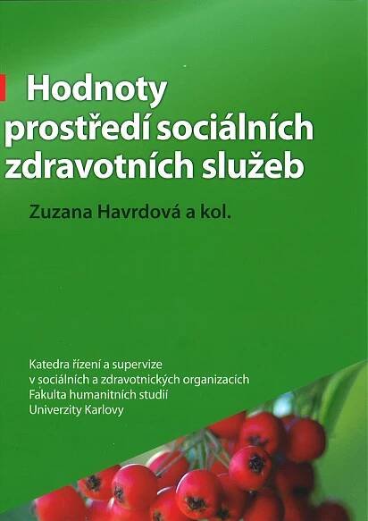 Zuzana Havrdová a kol.: Hodnoty v prostředí sociálních a zdravotních služeb - Fakulta humanitních studií Univerzity Karlovy