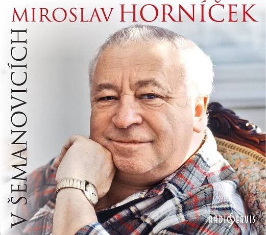 Miroslav Horníček v Šemanovicích - Miroslav Horníček, Ondřej Suchý [CD]