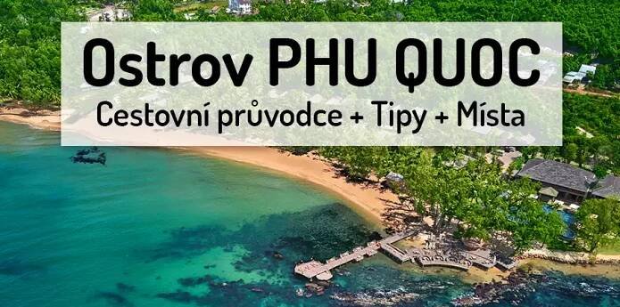 PHU QUOC — Cestovní průvodce + TIPY