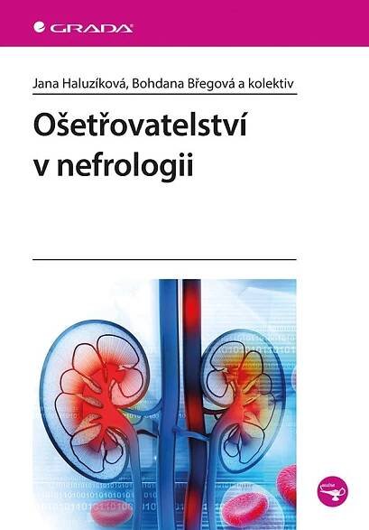 Ošetřovatelství v nefrologii - Jana Haluzíková a kol. (2019, brožovaná bez přebalu lesklá)