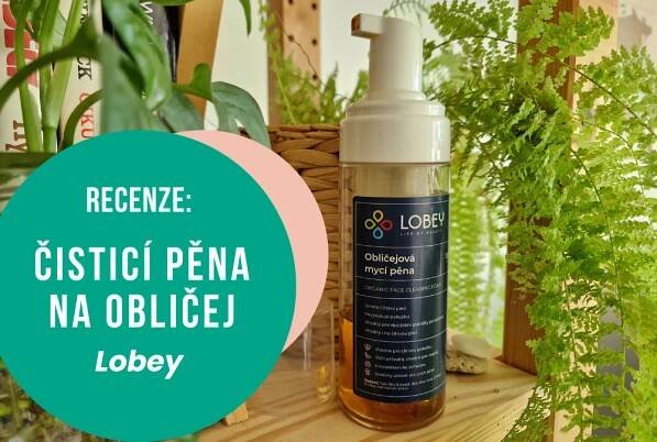 Recenze: LOBEY – Obličejová mycí pěna