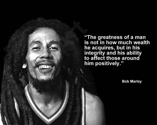 Bob Marley "The Greatness Of A Man" Quote