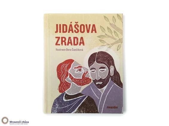 Jidášova zrada • Mravenčí chůva