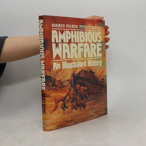 Amphibious Warfare - An Illustrated History - Norman Polmar, Peter B. Mersky