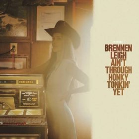 Brennen Leigh: Ain't Through Honky Tonkin' Yet Vinyl, LP, CD | GRAMODESKY.CZ
