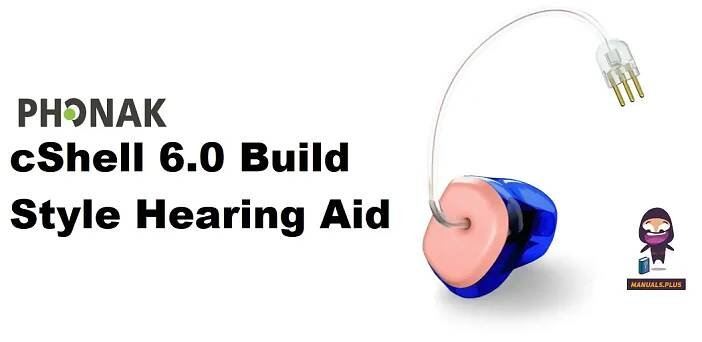 PHONAK cShell 6.0 Build Style Hearing Aid Owner's Manual
