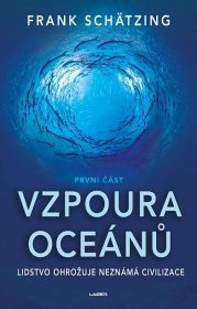 Kniha Vzpoura oceánů - 1. část - Lidstvo ohrožuje neznámá civilizace - Trh knih - online antikvariát