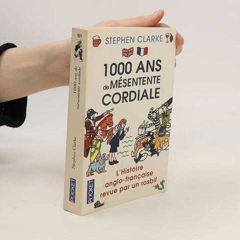 Stephen Clarke 1000 ans de mésentente cordiale