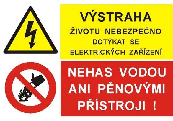 Výstraha životu nebezpečno dotýkat se el.zařízení / Nehas vodou ani pěnovými přístroji!