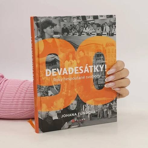 Johana Fundová Devadesátky! : roky nespoutané svobody