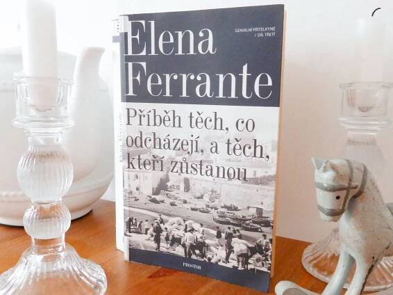 RECENZE: Příběh těch, co odcházejí, a těch, kteří zůstanou - Elena Ferrante - Knihy a výlety