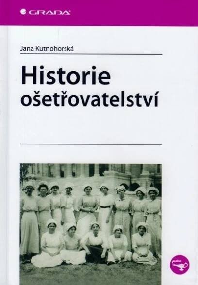 Historie ošetřovatelství - Jana Kutnohorská od 170 Kč