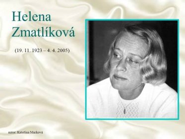 Helena Zmatlíková (19. 11. 1923 – 4. 4. 2005) autor: Kateřina Marková.>