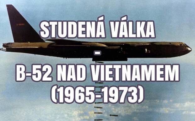 Studená válka - B-52 Stratofortress nad Vietnamem (1965-1973)