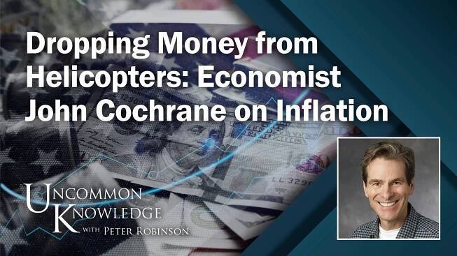 Dropping Money from Helicopters: Economist John Cochrane on Inflation