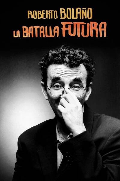 Roberto Bolaño: La batalla futura (2016)